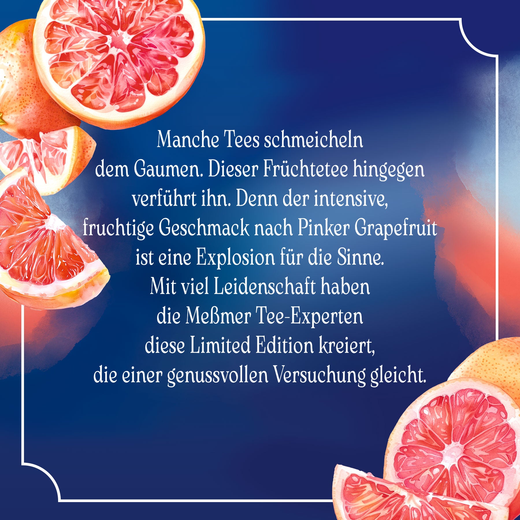 Anschnitt und Scheiben der Pink Grapefruit auf blauem Hintergrund mit Text zur intensiven fruchtigen Geschmacksexplosion des Pink Grapefruit Tees.